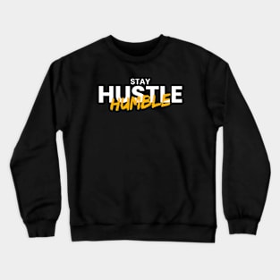 Stay Hustle Humble Crewneck Sweatshirt